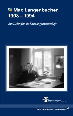 Max Langenbucher 1908-1994 Ein Leben Für Die Konsumgenossenschaft