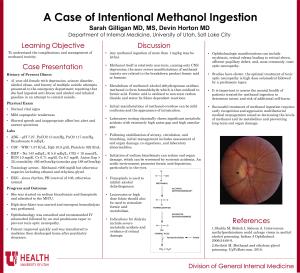 A Case of Intentional Methanol Ingestion Sarah Gilligan MD, MS, Devin Horton MD Department of Internal Medicine, University of Utah, Salt Lake City