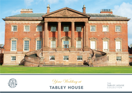 Your Wedding at the TABLEY HOUSE TABLEY HOUSE COLLECTION WELCOME