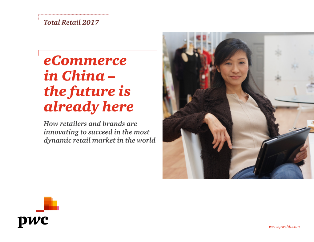 Ecommerce in China – the Future Is Already Here How Retailers and Brands Are Innovating to Succeed in the Most Dynamic Retail Market in the World