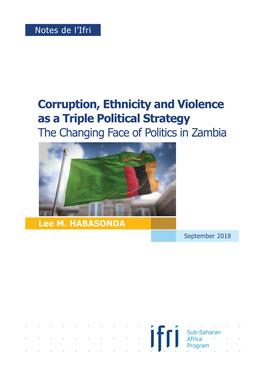 Corruption, Ethnicity and Violence As a Triple Political Strategy the Changing Face of Politics in Zambia