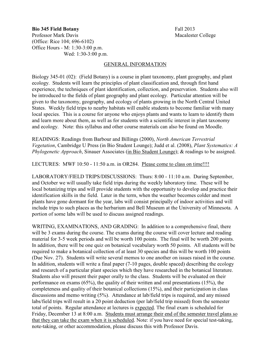 Bio 345 Field Botany Fall 2013 Professor Mark Davis Macalester College (Office: Rice 104; 696-6102) Office Hours - M: 1:30-3:00 P.M