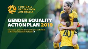 GENDER EQUALITY ACTION PLAN 2019 Closing the Gap and Transforming Men’S Football and Women’S Football Into Football EXECUTIVE SUMMARY