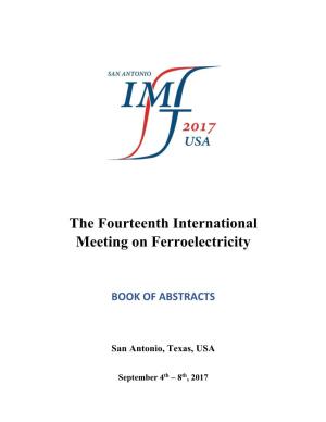 The Fourteenth International Meeting on Ferroelectricity