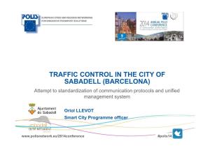 TRAFFIC CONTROL in the CITY of SABADELL (BARCELONA) Attempt to Standardization of Communication Protocols and Unified Management System