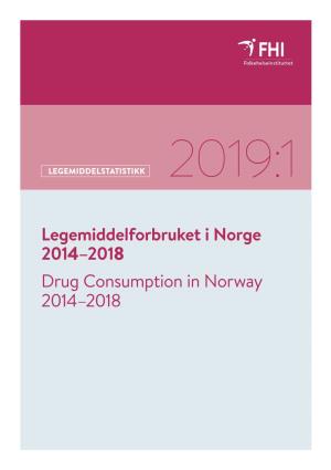 Legemiddelforbruket I Norge 2014–2018 Drug Consumption in Norway 2014–2018