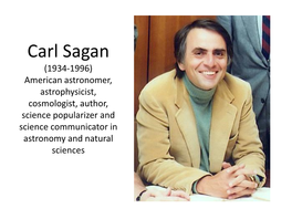 Carl Sagan (1934-1996) American Astronomer, Astrophysicist, Cosmologist, Author, Science Popularizer and Science Communicator in Astronomy and Natural Sciences