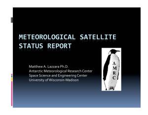 Matthew A. Lazzara Ph.D. Antarctic Meteorological Research Center Space Science and Engineering Center University of Wisconsin‐Madison Outline