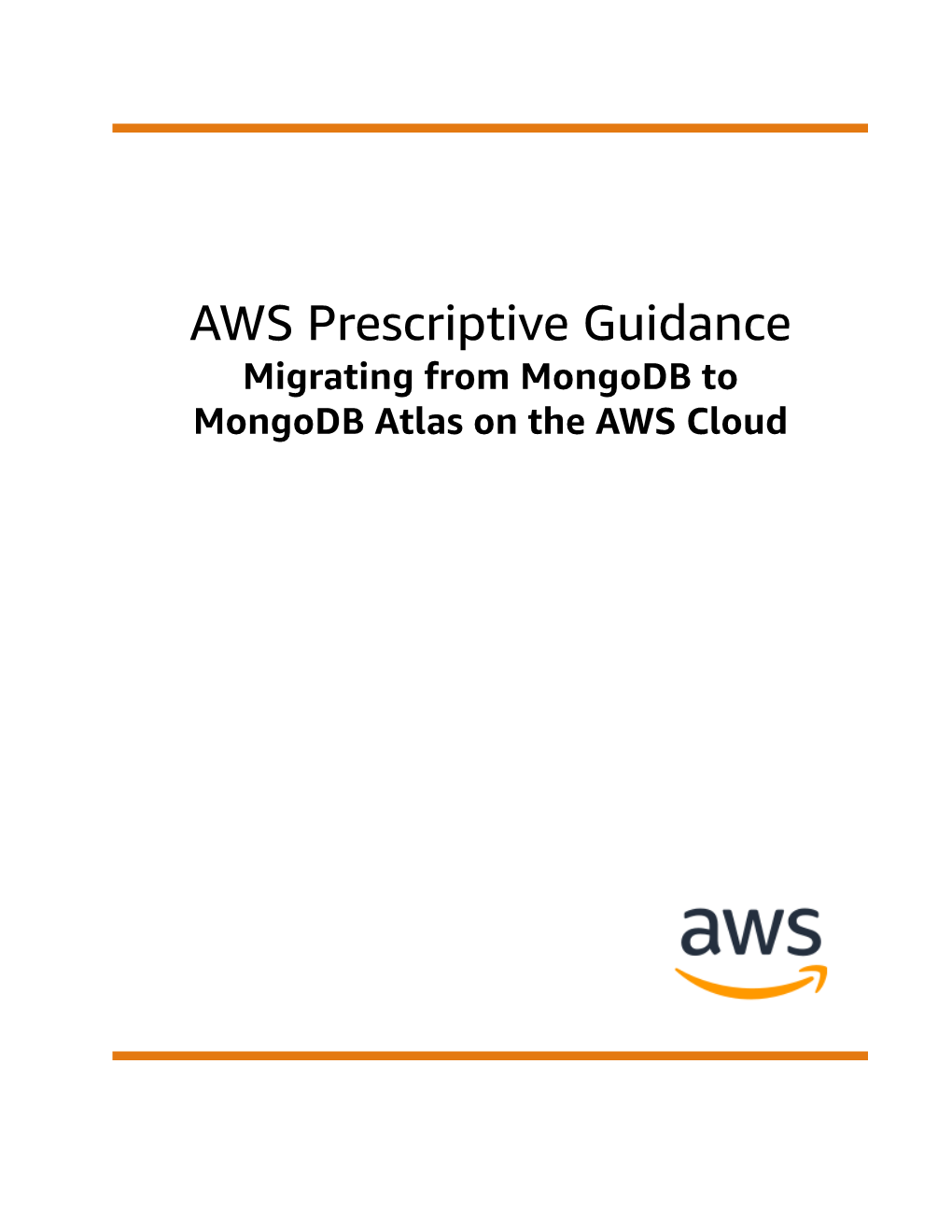 Migrating from Mongodb to Mongodb Atlas on the AWS Cloud AWS Prescriptive Guidance Migrating from Mongodb to Mongodb Atlas on the AWS Cloud