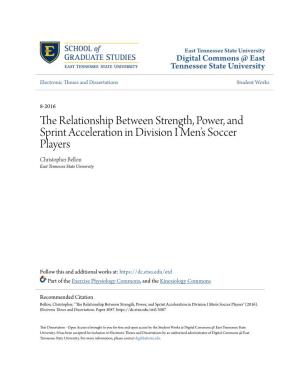 The Relationship Between Strength, Power, and Sprint Acceleration in Division I Men’S Soccer Players Christopher Bellon East Tennessee State University