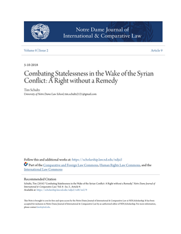 Combating Statelessness in the Wake of the Syrian Conflict: a Right Without a Remedy Tim Schultz University of Notre Dame Law School, Tim.Schultz2121@Gmail.Com