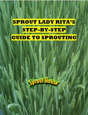 Sprout Lady Rita's Step-By-Step Guide To