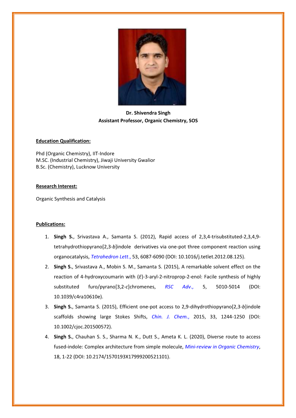 Dr. Shivendra Singh Assistant Professor, Organic Chemistry, SOS