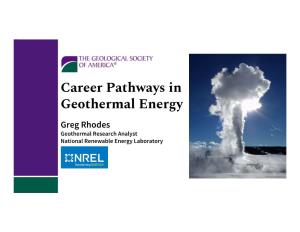 Career Pathways in Geothermal Energy Greg Rhodes Geothermal Research Analyst National Renewable Energy Laboratory My Background