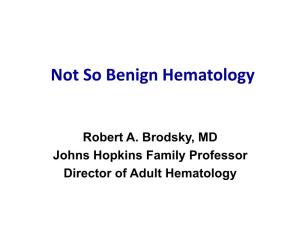 Not So Benign Hematology: Aplastic Anemia, PNH And