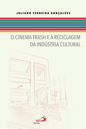 O Cinema Trash E a Reciclagem Da Indústria Cultural Coleção E.Books