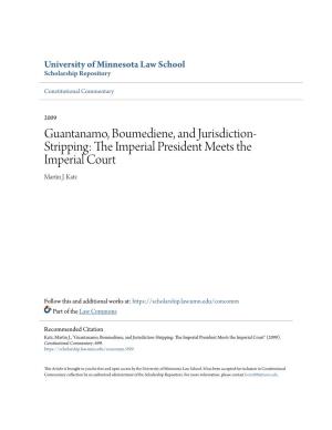 Guantanamo, Boumediene, and Jurisdiction-Stripping: the Mpei Rial President Meets the Imperial Court" (2009)