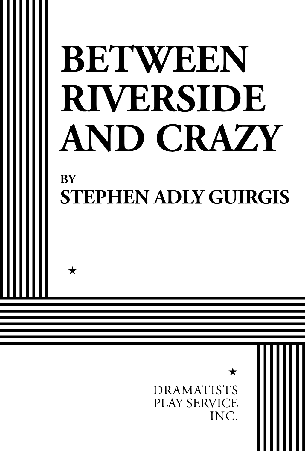 Between Riverside and Crazy by Stephen Adly Guirgis
