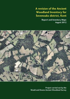 A Revision of the Ancient Woodland Inventory for Sevenoaks District, Kent Report and Inventory Maps August 2012