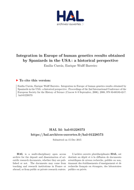 Integration in Europe of Human Genetics Results Obtained by Spaniards in the USA : a Historical Perspective Emilia Currás, Enrique Wulff Barreiro