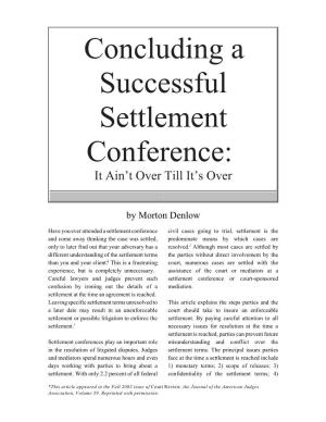 Concluding a Successful Settlement Conference: It Ain’T Over Till It’S Over
