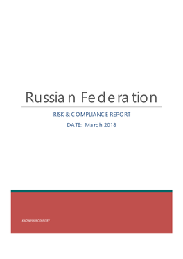 Russian Federation RISK & COMPLIANCE REPORT DATE: March 2018