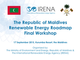 The Republic of Maldives Renewable Energy Roadmap Final Workshop