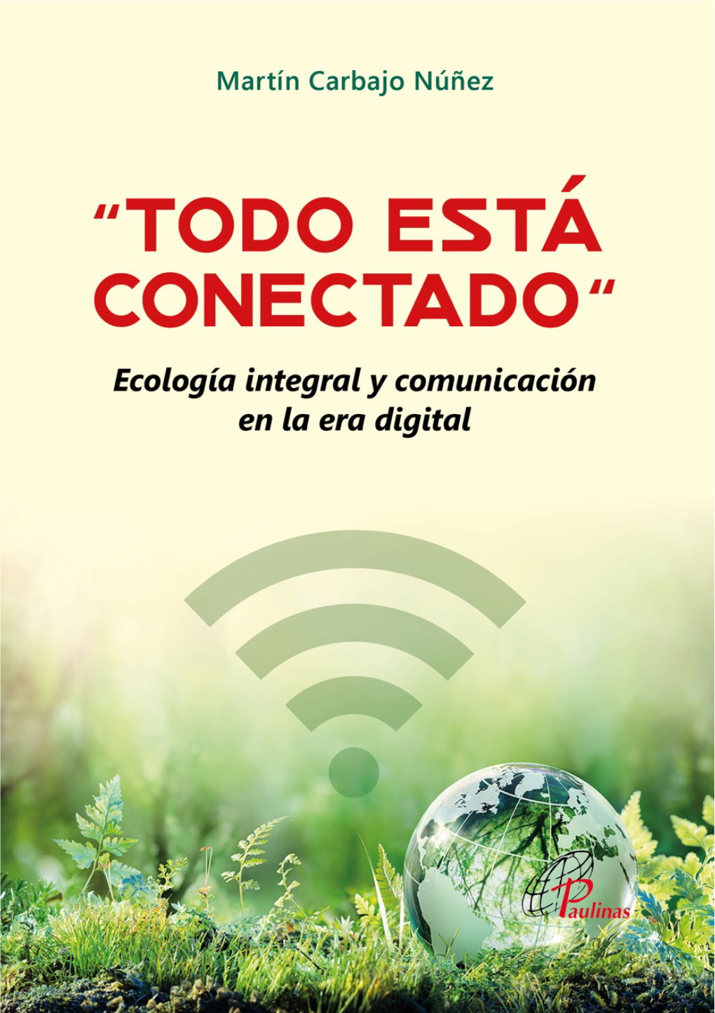 TODO ESTÁ CONECTADO” Ecología Integral Y Comunicación En La Era Digital