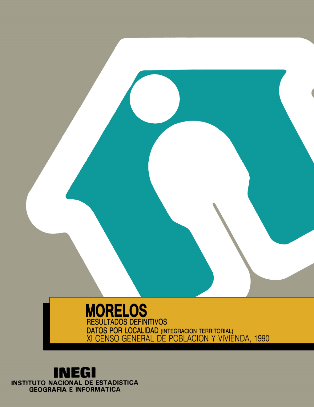 MORELOS RESULTADOS DEFINITIVOS DATOS POR LOCALIDAD (INTEGRACION TERRITORIAL) XI CENSO GENERAL DE POBLACION Y VIVIENDA, 1990