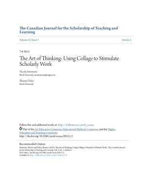 The Art of Thinking: Using Collage to Stimulate Scholarly Work Nicola Simmons Brock University, Nesimmons@Cogeco.Ca