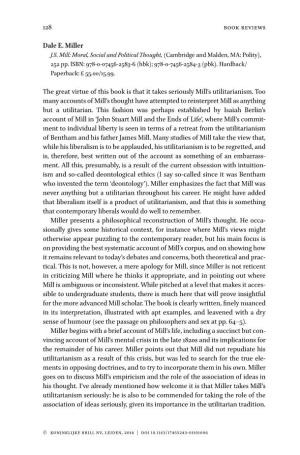 128 Dale E. Miller the Great Virtue of This Book Is That It Takes Seriously Mill's Utilitarianism. Too Many Accounts of Mill B