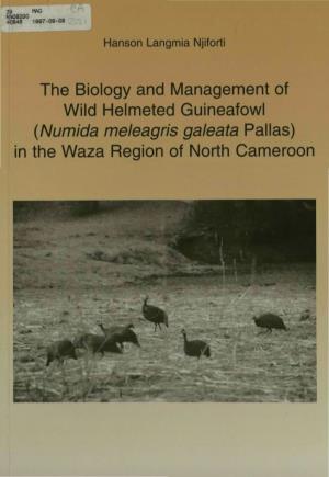 The Biology and Management of Wild Helmeted Guineafowl (Numidameleagris Galeata Pallas) Inth E Waza Region of North Cameroon Hanson Langmia Njiforti