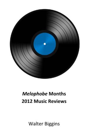 Melophobe Months 2012 Music Reviews