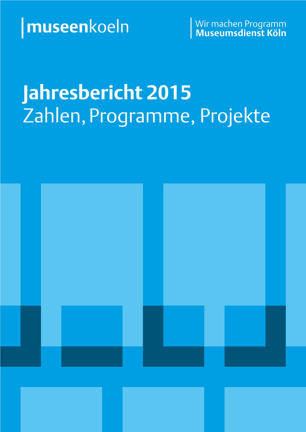 Jahresbericht 2015 Zahlen, Programme, Projekte Der Jahresbericht Besteht Aus Vier Teilen