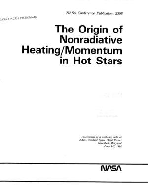 The Origin of Nonradiative Heating/Momentum in Hot Stars