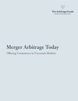 Merger Arbitrage Today Offering Consistency in Uncertain Markets a Differentiated Return Stream