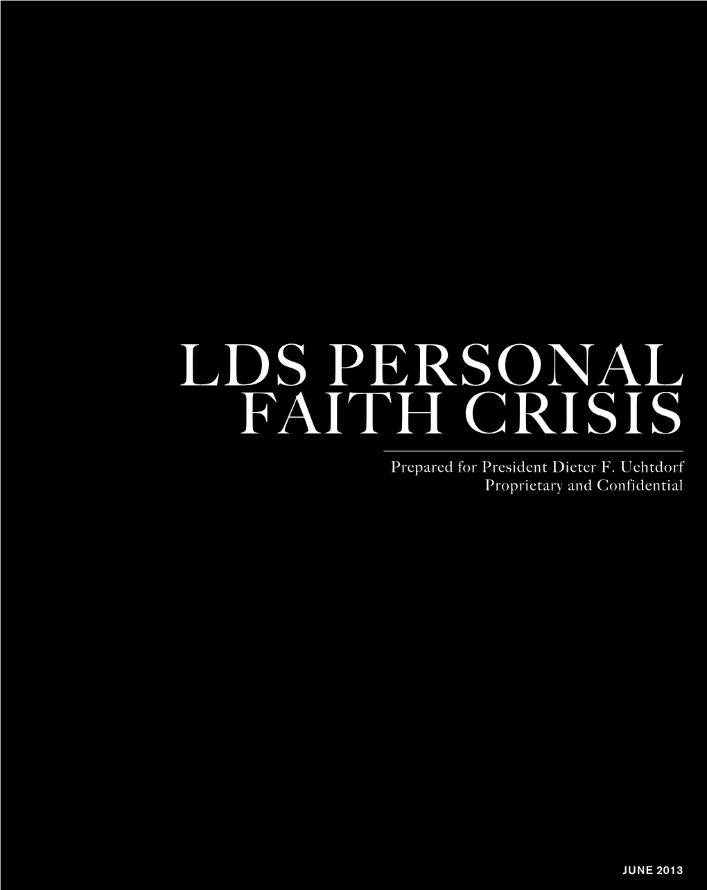 LDS PERSONAL FAITH CRISIS Prepared for President Dieter F