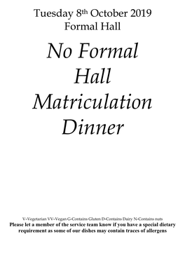 No Formal Hall Matriculation Dinner