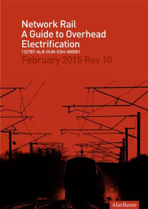 Network Rail a Guide to Overhead Electrification 132787-ALB-GUN-EOH-000001 February 2015 Rev 10