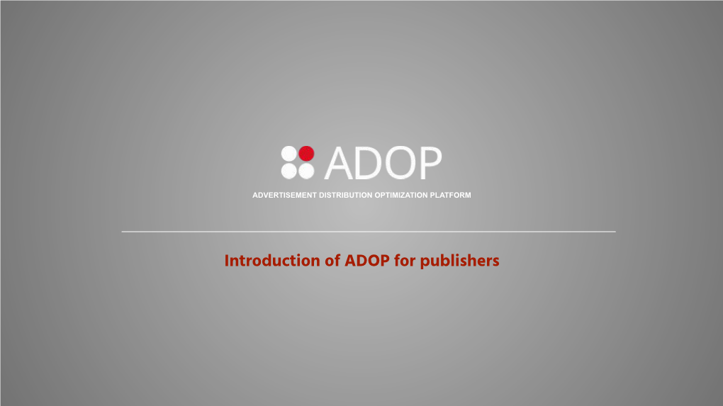 Introduction of ADOP for Publishers CONTENTS