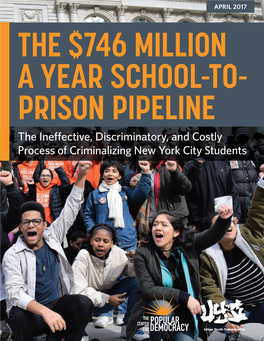 PRISON PIPELINE the Ineffective, Discriminatory, and Costly Process of Criminalizing New York City Students ACKNOWLEDGMENTS