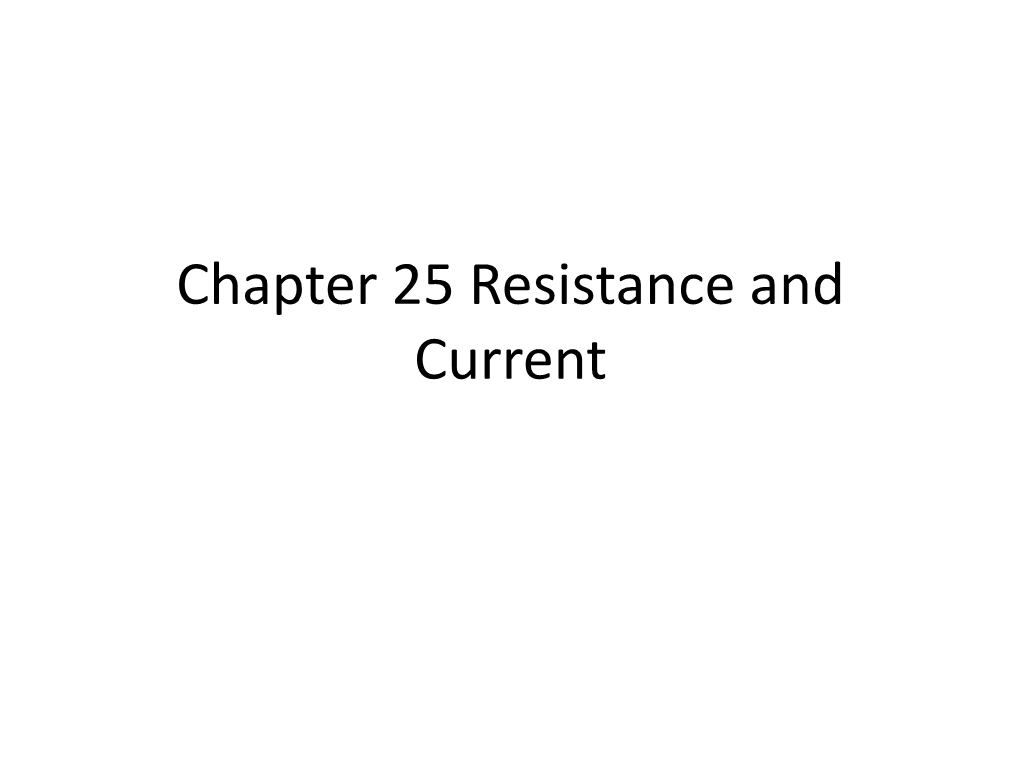 Chapter 25 Resistance and Current