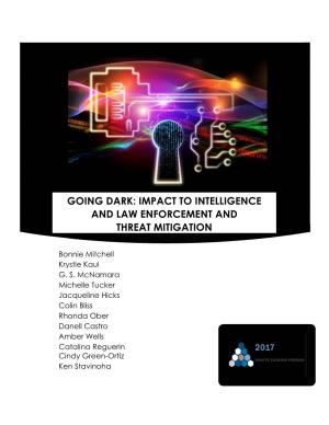 Going Dark: Impact to Intelligence and Law Enforcement and Threat Mitigation