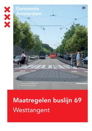 Maatregelen Buslijn 69 Westtangent Route En Haltes Nieuwe Lijn 69 © STUDIO ZWAAN NOV 2016 © STUDIO ZWAAN