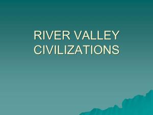 RIVER VALLEY CIVILIZATIONS Do Now What Is a City-State? What Are Some of the Necessary Features That All City States Possess
