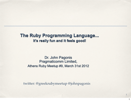 The Ruby Programming Language... It's Really Fun and It Feels Good!
