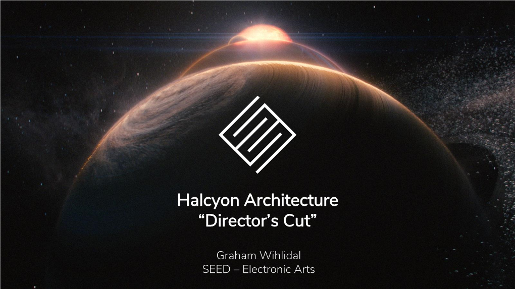 Halcyon Architecture “Director’S Cut”