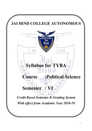 Syllabus for TYBA Course :Political Science Semester : VI