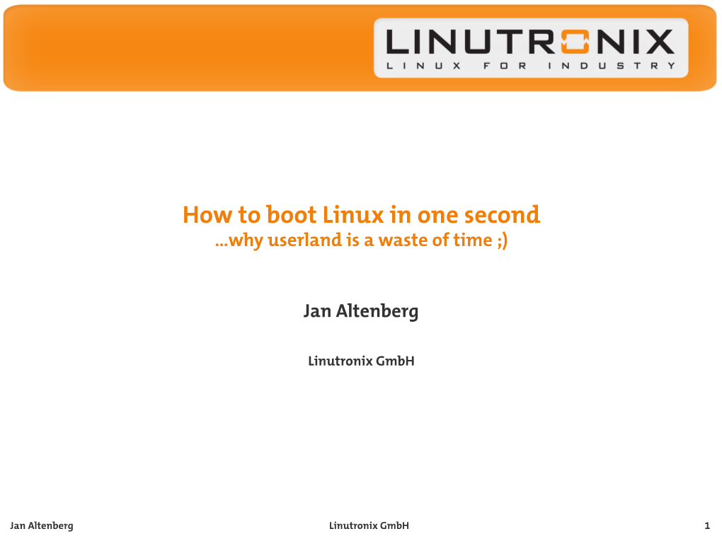 How to Boot Linux in One Second …Why Userland Is a Waste of Time ;)