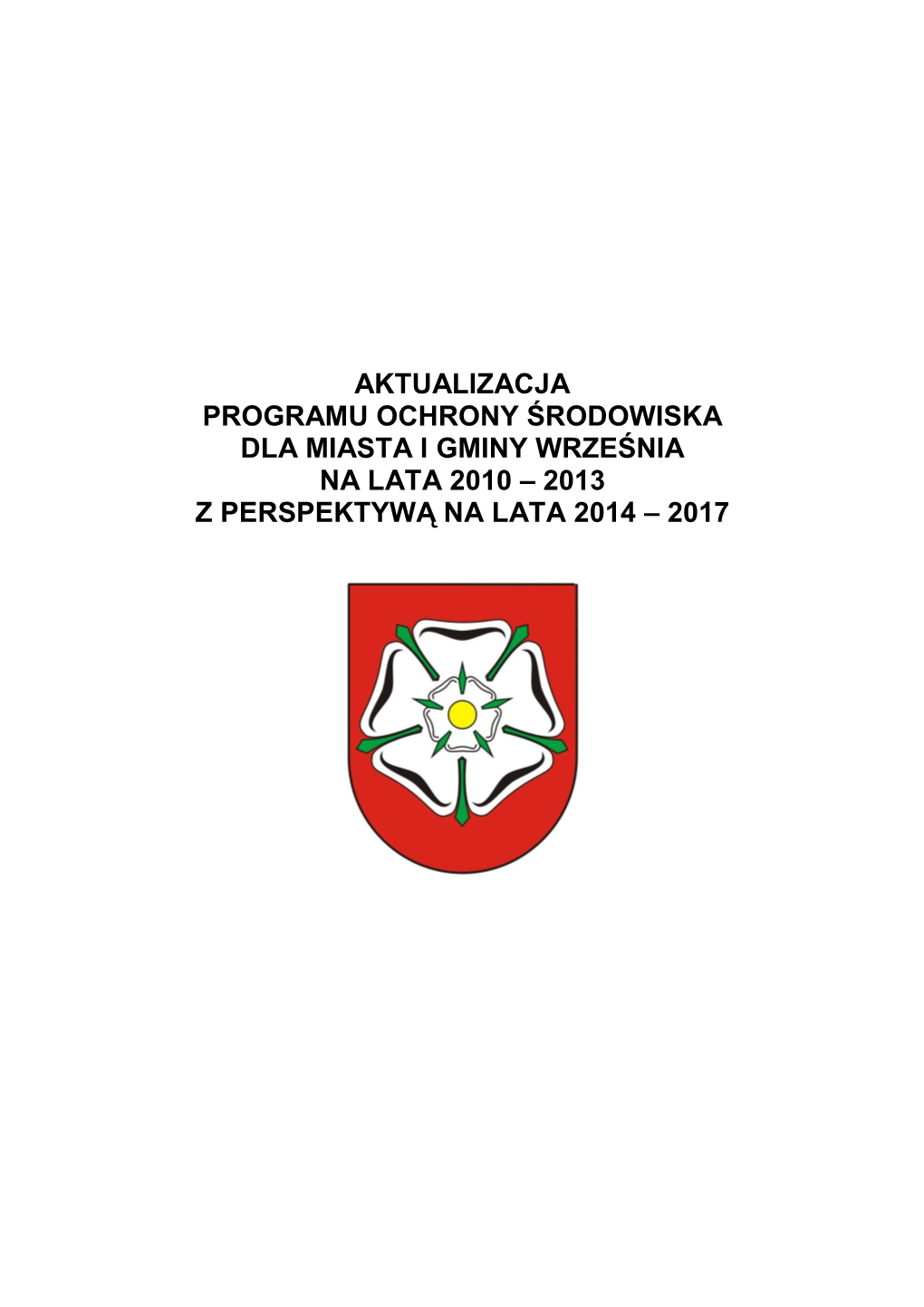 Aktualizacja Programu Ochrony Środowiska Dla Miasta I Gminy Września Na Lata 2010 – 2013 Z Perspektywą Na Lata 2014 – 2017